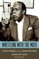 Wrestling with the Muse : Dudley Randall and the Broadside Press, Melba Joyce Boyd 