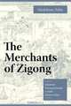 The Merchants of Zigong: Industrial Entrepreneurship In Early Modern China (Studies of the East Asian Institute, Columbia University), Madeleine Zelin 