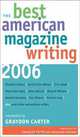 The Best American Magazine Writing 2006 (Best American Magazine Writing), 