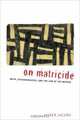 On Matricide: Myth, Psychoanalysis, and the Law of the Mother, Amber Jacobs 