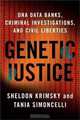 Genetic Justice: DNA Data Banks, Criminal Investigations, and Civil Liberties, Sheldon Krimsky, Tania Simoncelli 