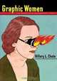 Graphic Women: Life Narrative and Contemporary Comics (Gender and Culture Series), Hillary L. Chute 