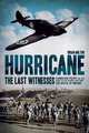 Hurricane: The Last Witnesses: Hurricane Pilots Tell the Story of the Fighter that Won the Battle of Britain, Brian Milton 
