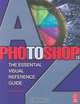 Photoshop 7.0 A-Z: The Essential Visual Reference Guide, Peter Bargh, P. Bargh 