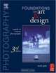 Photography Foundations for Art and Design, Third Edition : A Practical Guide to Creative Photography, Mark Galer 
