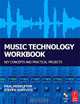 Music Technology Workbook: Key concepts and practical projects, Paul Middleton, Steven Gurevitz 