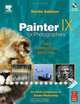 Painter IX for Photographers: Creating Painterly Images Step by Step, Martin Addison 