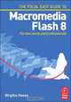 Focal Easy Guide to Macromedia Flash 8: For new users and professionals (Focal Easy Guide Series), Birgitta Hosea 