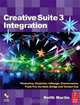 Creative Suite 3 Integration: Photoshop, Illustrator, InDesign, Dreamweaver, Flash Pro, Acrobat, Bridge and Version Cue, Keith Martin 