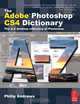 The Adobe Photoshop CS4 Dictionary: The A to Z desktop reference of Photoshop, Philip Andrews 