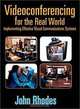 Videoconferencing for the Real World: Implementing Effective Visual Communications Systems, 