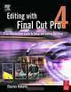 Editing with Final Cut Pro 4 : An Intermediate Guide to Setup and Editing Workflow, Charles Roberts 