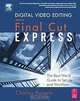 Digital Video Editing with Final Cut Express : The Real-World Guide to Set Up and Workflow, Charles Roberts 
