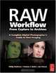 Raw Workflow from Capture to Archives: A Complete Digital Photographer