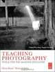 Teaching Photography: Tools for the Imaging Educator, Glenn Rand, Richard D. Zakia 