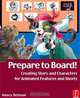 Prepare to Board! Creating Story and Characters for Animated Features and Shorts, Nancy Beiman 