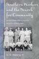 Southern Workers and the Search for Community : Spartanburg County, South Carolina, G.C. Waldrep III, G. C. Waldrep 