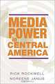 Media Power in Central America (History of Communication), Rick J. Rockwell, Noreene Janus 