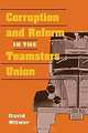Corruption and Reform in the Teamsters Union (Working Class in American History), David Witwer 