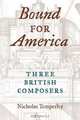 Bound for America: Three British Composers (Music in American Life), Nicholas Temperley 