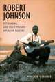 Robert Johnson, Mythmaking, and Contemporary American Culture (Music in American Life), Patricia R. Schroeder 