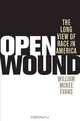Open Wound: The Long View of Race in America, William McKee Evans 