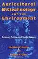Agricultural Biotechnology and the Environment: Science, Policy, and Social Issues (The Environment and the Human Condition), Sheldon Krimsky, Roger P. Wrubel 