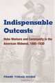 Indispensable Outcasts: Hobo Workers and Community in the American Midwest, 1880-1930 (The Working Class in American History), Frank Tobias Higbie 