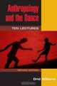 Anthropology and the Dance: Ten Lectures, Drid Williams 