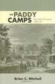 The Paddy Camps: The Irish of Lowell, 1821-61, Brian C. Mitchell 