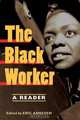 The Black Worker: Race, Labor, and Civil Rights Since Emancipation, 