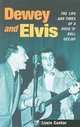 Dewey and Elvis: The Life and Times of a Rock 