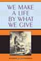We Make a Life by What We Give (Philanthropic and Nonprofit Studies), Richard B. Gunderman 