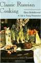 Classic Russian Cooking: Elena Molokhovets