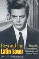 Beyond the Latin Lover: Marcello Mastroianni, Masculinity, and Italian Cinema, Jacqueline Reich 