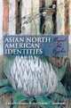 Asian North American Identities: Beyond the Hyphen, 