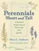 Perennials Short and Tall: A Seasonal Progression of Flowers for Your Garden, Moya L. Andrews 