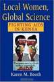 Local Women Global Science: Fighting AIDS in Kenya, Karen M. Booth 