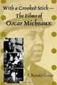 With a Crooked Stick: The Films of Oscar Micheau, J. Ronald Green 