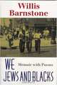We Jews and Blacks: Memoir With Poems, Willis Barnstone 