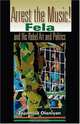 Arrest The Music!: Fela and His Rebel Art and Politics (African Expressive Cultures), Tejumola Olaniyan 