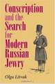 Conscription And the Search for Modern Russian Jewry (Modern Jewish Experience), Olga Litvak 