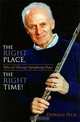 The Right Place, the Right Time!: Tales of Chicago Symphony Days, Donald Peck 