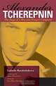 Alexander Tcherepnin: The Saga of a Russian Emigre Composer, Ludmila Korabelnikova 