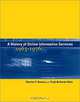 A History of Online Information Services, 1963-1976, Charles P. Bourne, Trudi Bellardo Hahn 