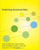 Predicting Structured Data, Edited by Gokhan H. Bakir, Thomas Hofmann, Bernhard Scholkopf, Alexander J. Smola, Ben Taskar, and S. V. N. Vishwanathan 