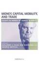 Money, Capital Mobility, and Trade: Essays in Honor of Robert A. Mundell, Robert A. Mundell, Rudiger Dornbusch, Maurice Obstfeld, Guillermo A. Calvo 