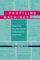 Profiling Machines: Mapping the Personal Information Economy, Greg Elmer 