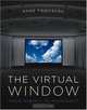The Virtual Window: From Alberti to Microsoft, Anne Friedberg 