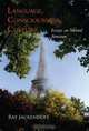 Language, Consciousness, Culture: Essays on Mental Structure, Ray Jackendoff 